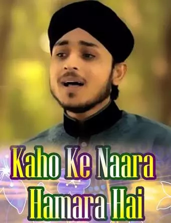 Kaho Ke Naara Hamara - Farhan Ali Qadri