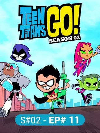 Teen Titans Go - S02 - Ep 11