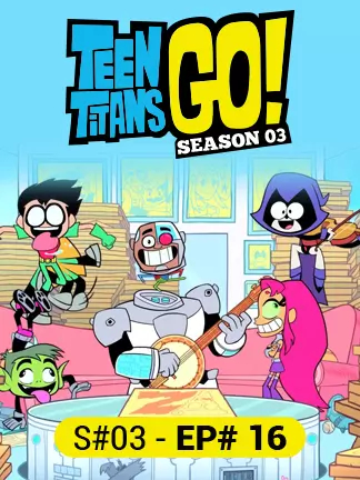 Teen Titans Go - S03 - Ep 16