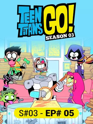Teen Titans Go - S03 - Ep 5