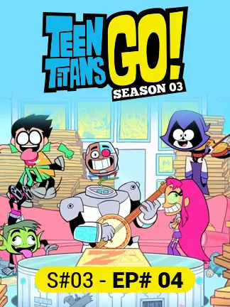 Teen Titans Go - S03 - Ep 4