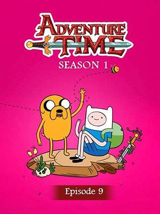 Adventure Time - S01 - Ep 9