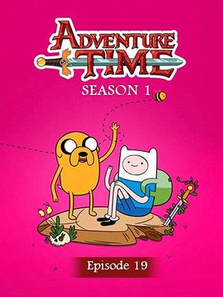 Adventure Time - S01 - Ep 19