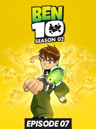 Ben 10 - S02 - Ep 7