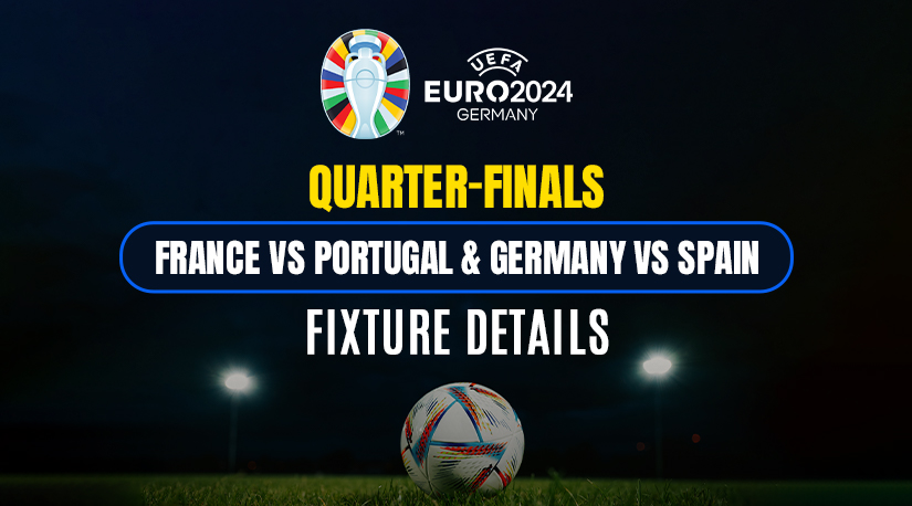 Euro 2024 Quarter-finals | France vs Portugal & Germany vs Spain Fixture Details
