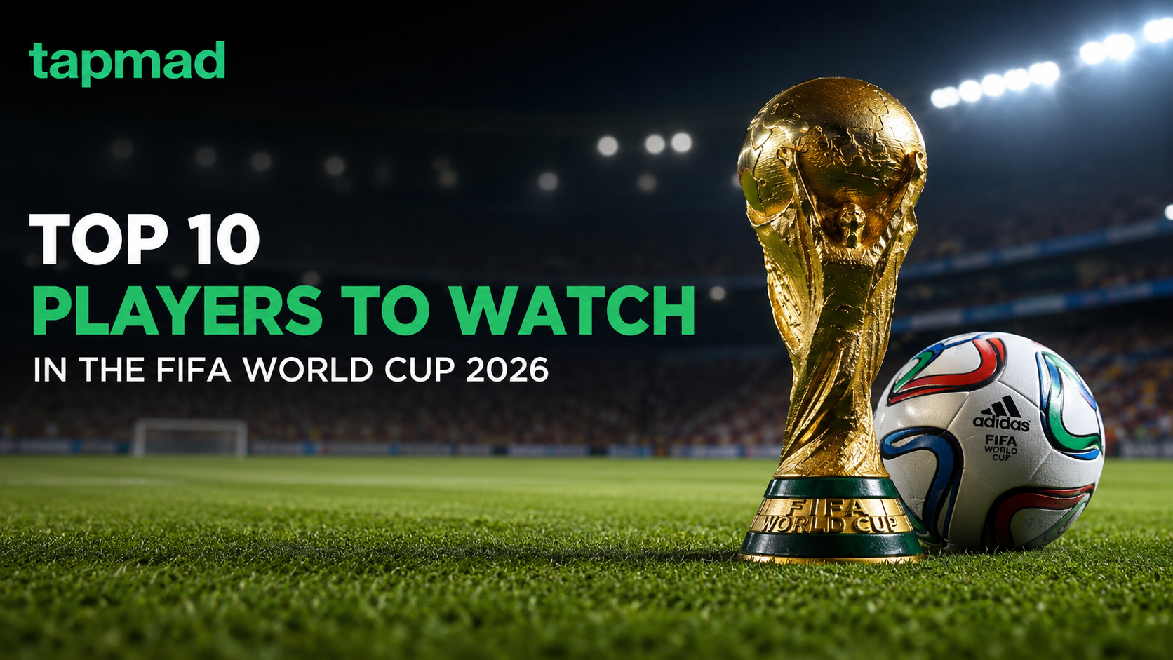 Top 10 Players to Watch in the FIFA World Cup 2026