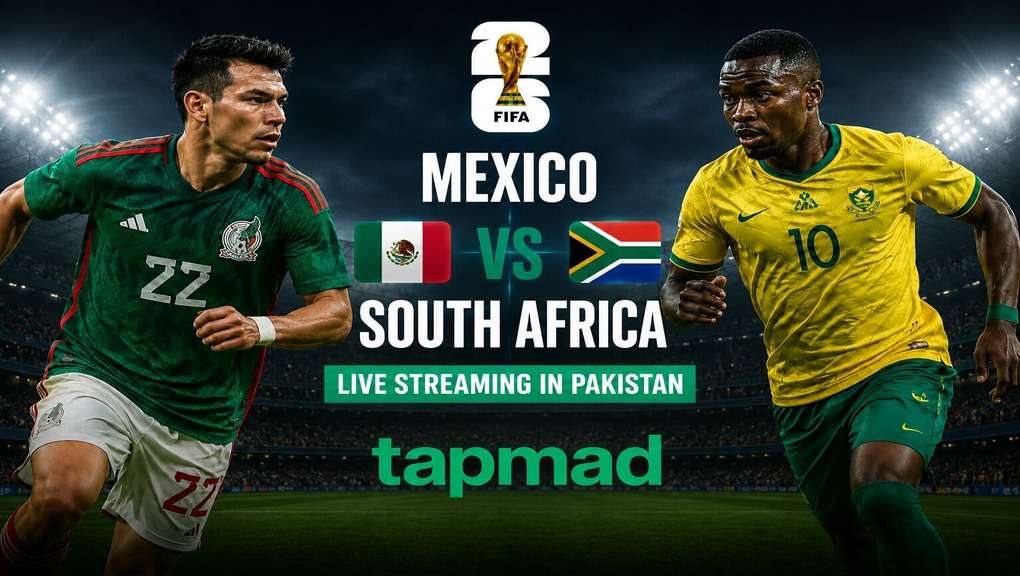 Mexico vs South Africa Live Streaming in Pakistan – Watch FIFA World Cup 2026 on tapmad