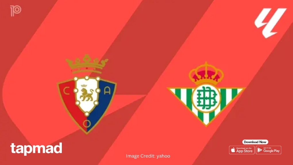 Betis vs Osasuna Match Preview, Team News and Standings